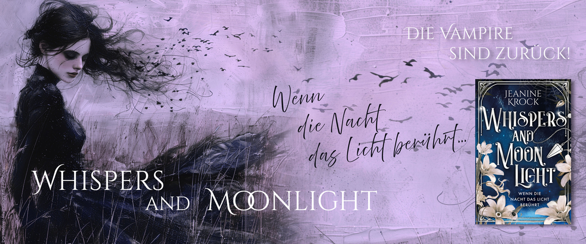 Zeichnung einer Frau im Wind in einsamer Landschaft. Schwarze Haare, schwarzes langes, flatterndes Kleid. Vögel am Himmel, violett, schwarz, lila, melancholische Anmutung mit Text: Wenn die Nacht das Licht berührt – Die Vampire sind zurück sowie Buchcover "Whispers and Moonlight" Band 1.